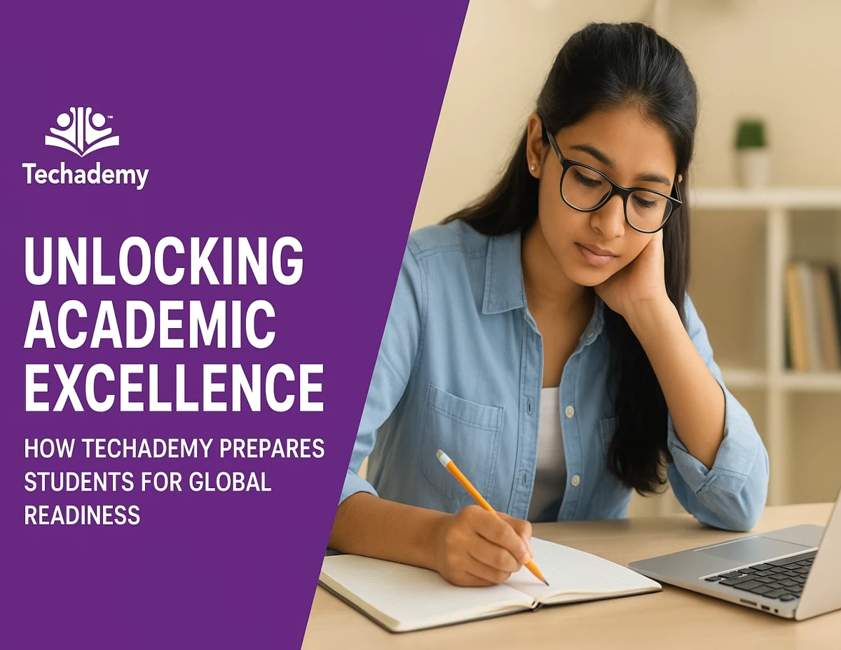 Unlocking Academic Excellence: How Techademy Skills Prepares Students for Global Readiness